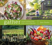 book Gather: Casual Cooking from Wine Country Gardens