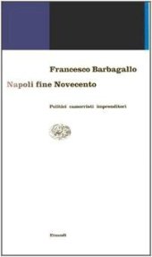 book Napoli fine Novecento: politici, camorristi, imprenditori