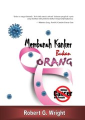 book Membunuh Kanker Bukan Orang. Apa Yang Akan Aku Lakukan Jika Aku Mengidap Kanker