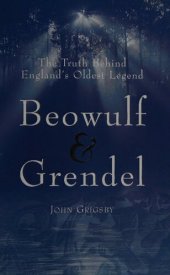 book Beowulf & Grendel : the truth behind England's oldest myth