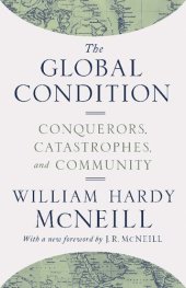 book The Global Condition: Conquerors, Catastrophes, and Community