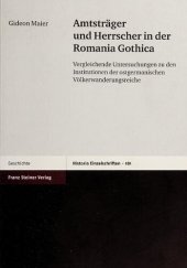 book Amtsträger und Herrscher in der Romania Gothica: Vergleichende Untersuchungen zu den Institutionen der ostgermanischen Völkerwanderungsreiche