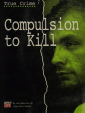 book True Crime: Compulsion To Kill