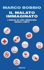 book Il malato immaginato. I rischi di una medicina senza limiti