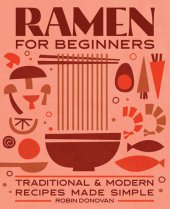 book Ramen for Beginners: Traditional and Modern Recipes Made Simple