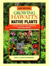 book Growing Hawaiis Native Plants A Simple Step by Step Approach For Every Species