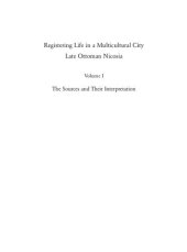 book Registering Life in a Multicultural City: Late Ottoman Nicosia. Vol. 1: The Sources and Their Interpretation