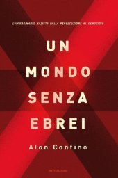 book Un mondo senza ebrei. L'immaginario nazista dalla persecuzione al genocidio