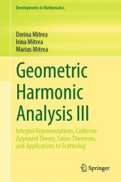 book Geometric Harmonic Analysis III: Integral Representations, Calderón-Zygmund Theory, Fatou Theorems, and Applications to Scattering (Developments in Mathematics, 74)