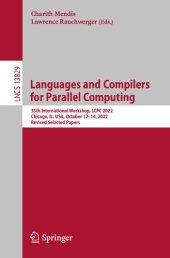 book Languages and Compilers for Parallel Computing: 35th International Workshop, LCPC 2022, Chicago, IL, USA, October 12–14, 2022, Revised Selected Papers