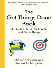 book The Get Things Done Book: 41 Tools to Start, Stick With and Finish Things