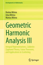 book Geometric Harmonic Analysis III: Integral Representations, Calderón-Zygmund Theory, Fatou Theorems, and Applications to Scattering (Developments in Mathematics, 74)