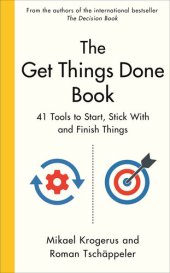 book The Get Things Done Book: 41 Tools to Start, Stick With and Finish Things