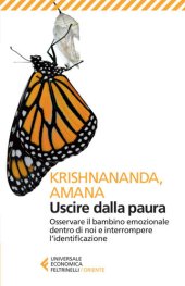 book Uscire dalla paura. Osservare il bambino emozionale dentro di noi e interrompere l'identificazione