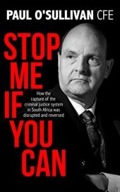 book Stop Me if You Can: How the Capture of the Criminal Justice System in South Africa was Disrupted and Reversed