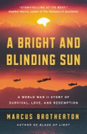 book A Bright and Blinding Sun: A World War II Story of Survival, Love, and Redemption