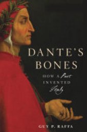 book Dante’s Bones: How a Poet Invented Italy