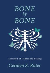 book Bone by Bone: A Memoir of Trauma and Healing