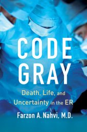 book Code Gray: Death, Life, and Uncertainty in the ER