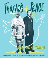 book Threads of Peace: How Mohandas Gandhi and Martin Luther King Jr. Changed the World