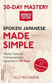 book Spoken Japanese Made Simple: Master Natural, Conversational Japanese in the Next 30 Days (30-Day Mastery | Japanese Edition)