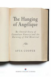 book The Hanging Of Angelique: The Untold Story of Canadian Slavery and the Burning of Old Montreal