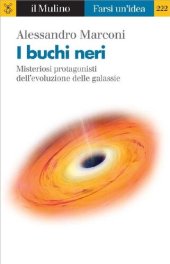 book I buchi neri. Misteriosi protagonisti dell'evoluzione delle galassie