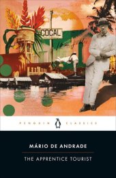 book The Apprentice Tourist: Travels Along the Amazon to Peru, Along the Madeira to Bolivia, and Around Marajao Before Saying Enough Already