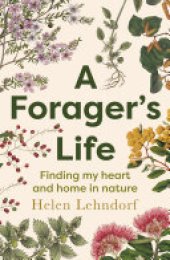 book A Forager's Life: A spellbinding debut memoir about plants, motherhood and belonging