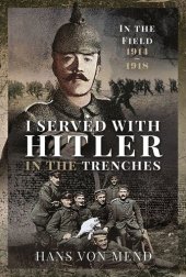 book I Served With Hitler in the Trenches: In the Field, 1914–1918