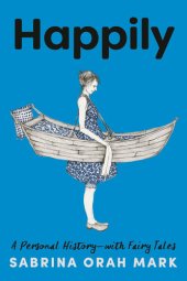 book Happily: A Personal History-with Fairy Tales