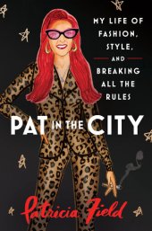 book Pat in the City: My Life of Fashion, Style, and Breaking All the Rules