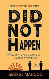 book Did Not Happen: Misadventures During a Global Pandemic (DNF Series Book 6)