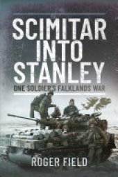 book Scimitar into Stanley: One Soldier’s Falklands War