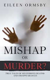 book Mishap or Murder?: True tales of mysterious deaths and disappearances (Tangled Webs True Crime)