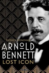 book Arnold Bennett: Lost Icon