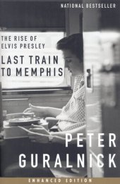 book Last Train to Memphis: The Rise of Elvis Presley