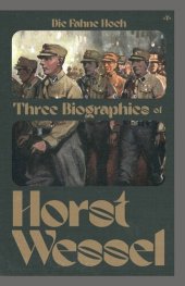 book Die Fahne Hoch: Three Biographies of Horst Wessel