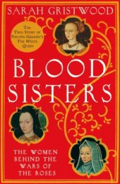 book Blood Sisters: The Hidden Lives of the Women Behind the Wars of the Roses