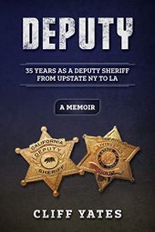 book DEPUTY: 35 YEARS AS A DEPUTY SHERIFF FROM UPSTATE NY TO LA