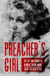 book Preacher's Girl: The Life and Crimes of Blanche Taylor Moore