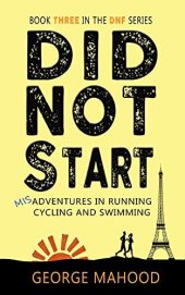 book Did Not Start: Misadventures in Running, Cycling and Swimming (DNF Series Book 3)