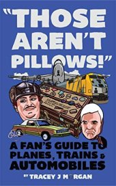 book Those Aren't Pillows! : A fan's guide to Planes, Trains and Automobiles