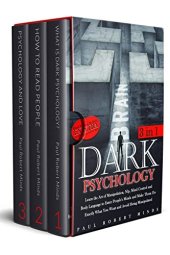 book Dark Psychology: Learn the Art of Manipulation, Nlp, Mind Control and Body Language to Enter People's Minds and Make Them Do Exactly What You Want and Avoid Being Manipulated