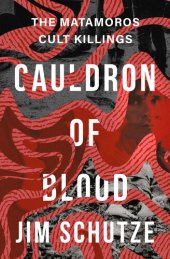 book Cauldron of Blood: The Matamoros Cult Killings