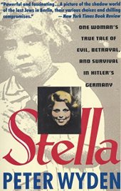 book Stella: One Woman's True Tale of Evil, Betrayal, and Survival in Hitler's Germany