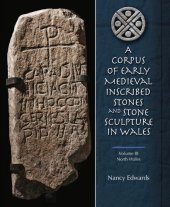 book A Corpus of Early Medieval Inscribed Stones and Stone Sculptures in Wales Volume 3. North Wales