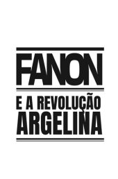 book Frantz Fanon e a Revolução Argelina