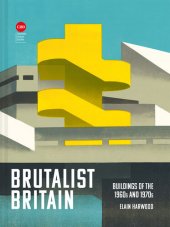 book Brutalist Britain: Buildings of the 1960s and 1970s