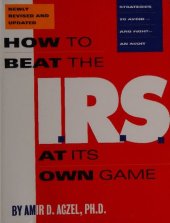 book How to Beat the IRS I.R.S. at Its Own Game : Strategies to Avoid -- and Fight -- an Audit (newly revised and updated)